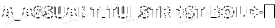 a_AssuanTitulStrDst Bold字体转换